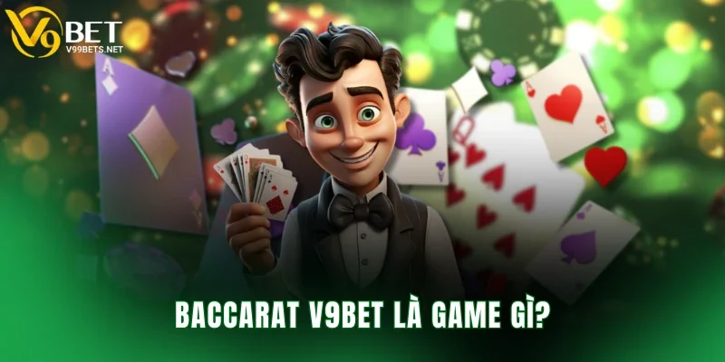 Baccarat V9BET là game gì?