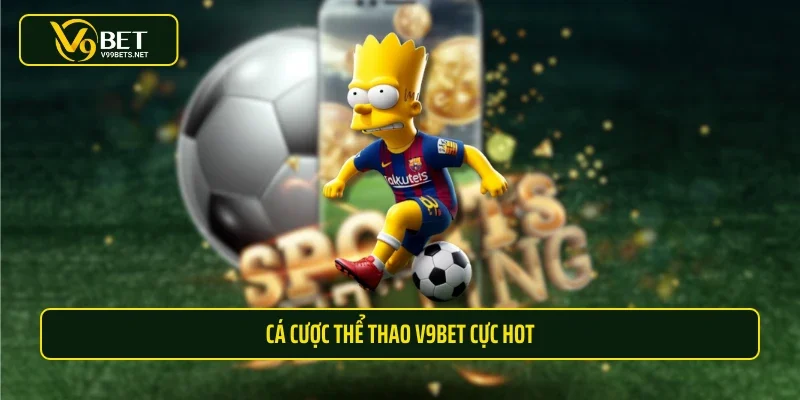 Cá cược thể thao V9BET cực HOT