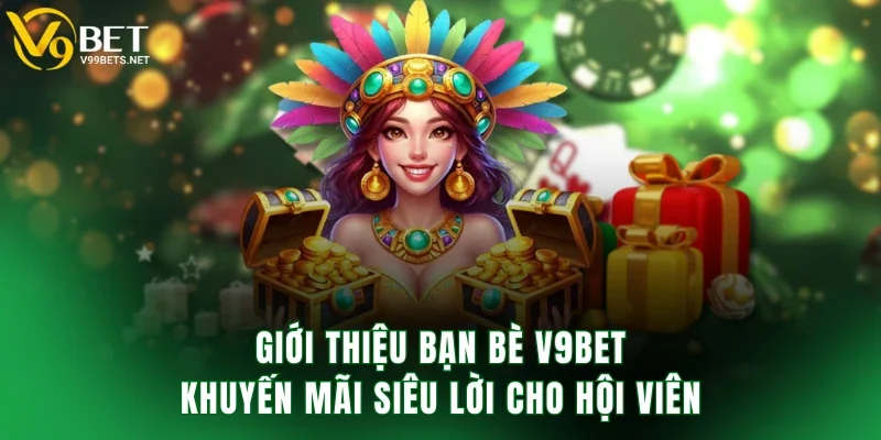 Giới thiệu bạn bè V9BET