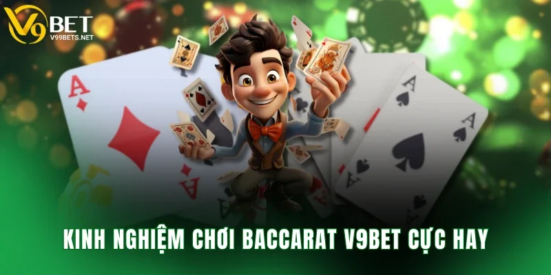 Kinh nghiệm chơi baccarat V9BET cực hay