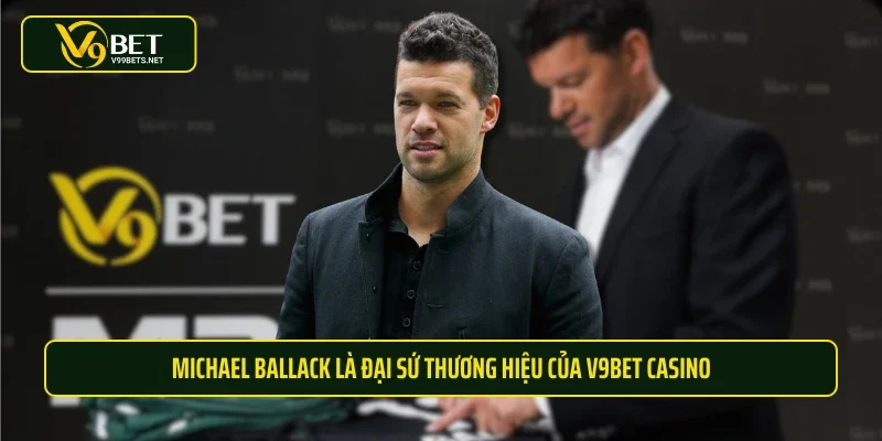 Michael Ballack là đại sứ thương hiệu của V9BET casino