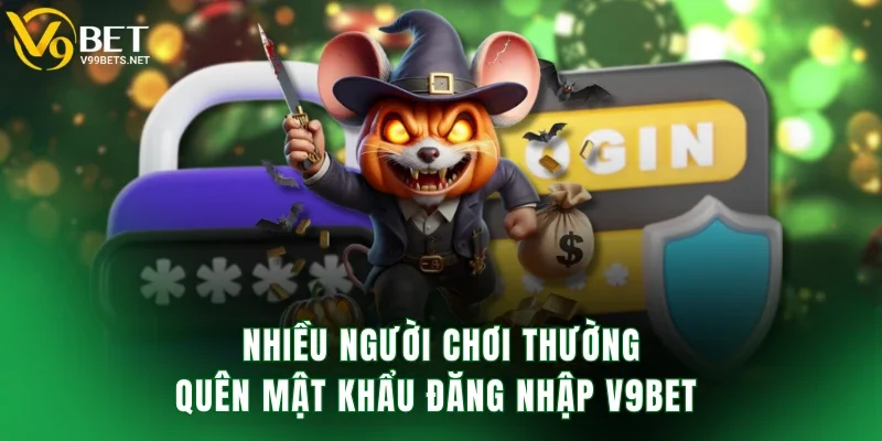 Nhiều người chơi thường quên mật khẩu đăng nhập V9BET 