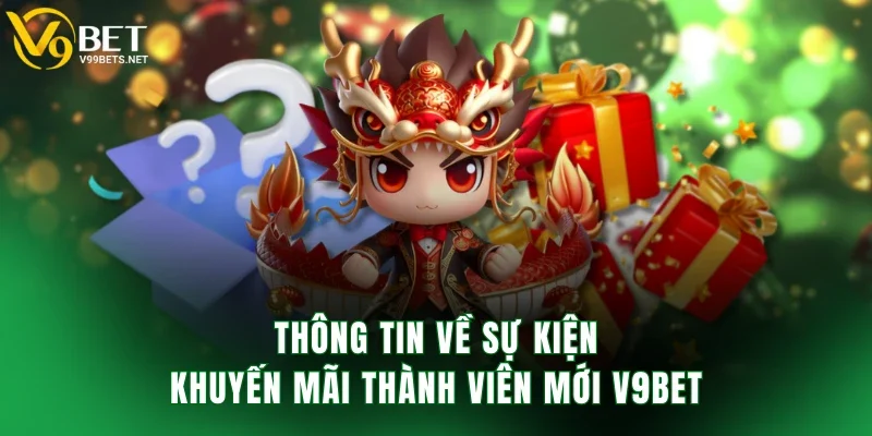 Thông tin về sự kiện khuyến mãi thành viên mới V9BET